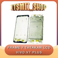 VIVO V7 PLUS V7PLUS MIDDLE BONE LCD FRAME Original