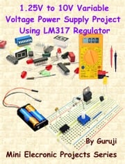 1.25V to 10V Variable Voltage Power Supply Project Using LM317 Regulator GURUJI