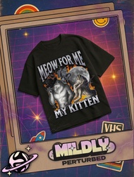 Meow For Me My Kitten Funny Werewolf Meme Bootleg Graphic T Shirt Unhinged Offensive T Shirts Inappr