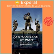 Afghanistan at War : From the 18th-Century Durrani Dynasty to the 21st Century by Tom Lansford (US e