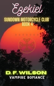 Ezekiel: Sundown Motorcycle Club D. F. Wilson