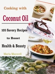 Cooking with Coconut Oil Maria Maxwell