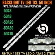 TCL 50 INCH LED TV BACKLIGHT 50A3- 50A8- 50A10- 50A20- 50A30 TCL 50 INCH LED TV BACKLIGHT