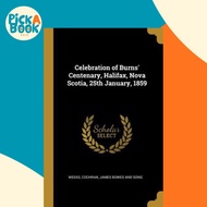 [100% Original Books] - Celebration of Burns' Centenary, Halifax, Nova Scotia, 25th January, 18 by W