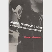 Weimar Cinema and After: Germany’s Historical Imaginary