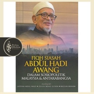 Fiqh Siasah Abdul Hadi Awang Dalam Sosiopolitik Malaysia & Antarabangsa