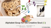 Alphabet Soup for the Creative Soul (G) S Christine Bates