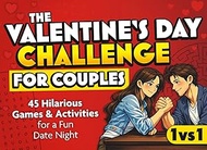 The Valentine’s Day Challenge for Couples: 45 Hilarious 1 vs. 1 Games & Activities for a Fun Date Ni