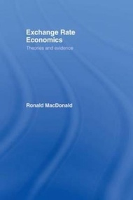 Exchange Rate Economics : Theories and Evidence by Ronald MacDonald (UK edition, paperback)