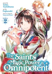 The Saint's Magic Power is Omnipotent (Manga) Vol. 2 Yuka Tachibana