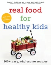 Real Food for Healthy Kids Tanya Wenman Steel