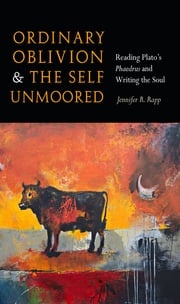 Ordinary Oblivion and the Self Unmoored Jennifer R. Rapp