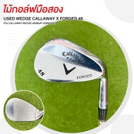 ไม้กอล์ฟมือสอง WEDGE CALLAWAY X FORGED  48 ก้าน CALLAWAY WEDGE  รหัสสินค้า 202603005