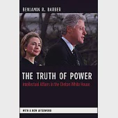 The Truth of Power: Intellectual Affairs in the Clinton White House