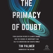 The Primacy of Doubt Tim Palmer