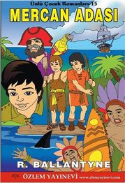Mercan Adası - Ünlü Çocuk Romanları 15 Robert M. Ballantyn