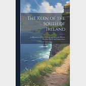 The Keen of the South of Ireland: As Illustrative of Irish Political and Domestic History, Manners, Music, and Superstitions