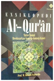 Ensiklopedi Al Quran: Tafsir Sosial Berdasarkan Konsep-Konsep Kunci Hard Cover - M. Dawam Rahardjo -