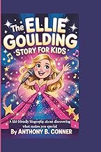 THE ELLIE GOULDING STORY FOR KIDS: A kid-friendly biography about discovering what makes you special