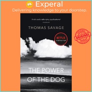The Power of the Dog : NOW A NETFLIX FILM STARRING BENEDICT CUMBERBATCH by Thomas Savage (UK edition
