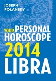 Libra 2014: Your Personal Horoscope Joseph Polansky