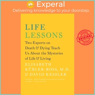 Life Lessons - Two Experts on Death and Dying Teach Us About the Mysteries of L by David Kessler (US