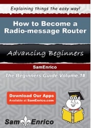 How to Become a Radio-message Router Madeleine Sager