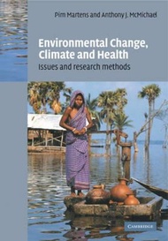 Environmental Change, Climate and Health : Issues and Research Methods by P. Martens (UK edition, pa