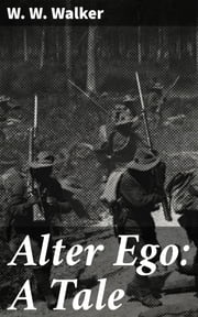 Alter Ego: A Tale W. W. Walker