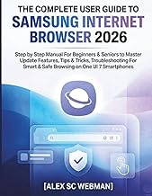 THE COMPLETE USER GUIDE TO SAMSUNG INTERNET BROWSER 2026: Step by Step Manual For Beginners & Senior
