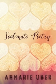 Soulmate Poetry Anmarie Uber