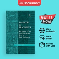 Porphyry In Fragments Reception Of An Anti-Christian Text In Late Antiquity Studies In Philosophy And Theology In Lat