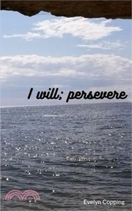 I will; persevere