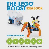 The Lego Boost Idea Book: 95 Simple Robots and Hints for Making More!