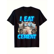 I Eat Cement Funny Cat Meme T-ShirtUnhinged Cringe Tee T-Shirt