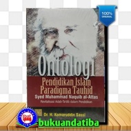 PARADIGMA TAUHID SYED MUHAMMAD NAQUIB AL-ATTAS ISLAMIC EDUCATION ONTOLOGY