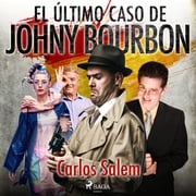 El último caso de Johny Bourbon Carlos Salem