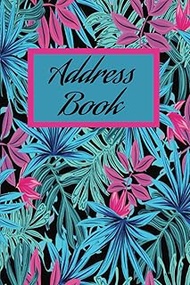 Floral Address Book: 6"x9" 120 pages Large Print A-Z. Record Address, Email, Phone and Birthday . In