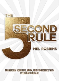 The 5 Second Rule: Transform your Life Work & Confidence Mel Robbins