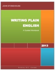 Writing Plain English: A Guided Workbook John Stonehouse