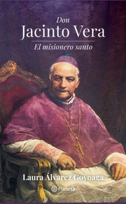 Don Jacinto Vera. El misionero santo Laura Álvarez Goyoaga