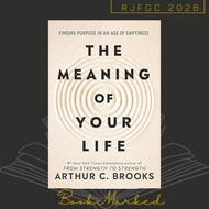 The Meaning of Your Life: Finding Purpose in an Age of Emptiness by Arthur C. Brooks
