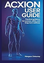 Acxion User Guide: Practical Guidance for Success, Safety, and Long-Term Wellness