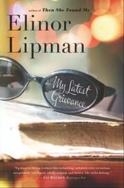 My Latest Grievance Elinor Lipman