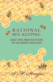 Rational Bee-Keeping and the Prevention of Acarine Disease A. M. Sturges