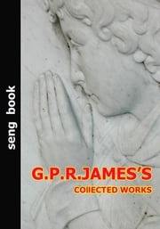 G.P.R.JAMES’S COllECTED WORKS G.P.R.JAMES