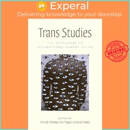 Trans Studies : The Challenge to Hetero/Homo Normativities by Sarah Tobias (US edition, hardcover)