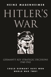 Hitler's War Heinz Magenheimer