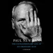 The Extraordinary Life of an Ordinary Man Paul Newman