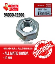 NUT HEX 12 MM MUR AS PULLEY BELAKANG MATIC HONDA ORI AHM 94030-12200